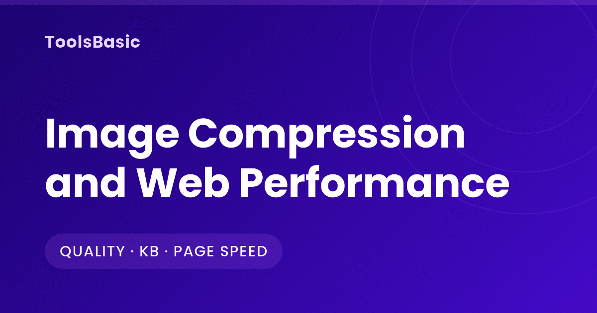 Image Compression and Web Performance: Smaller Files Without Visible Loss