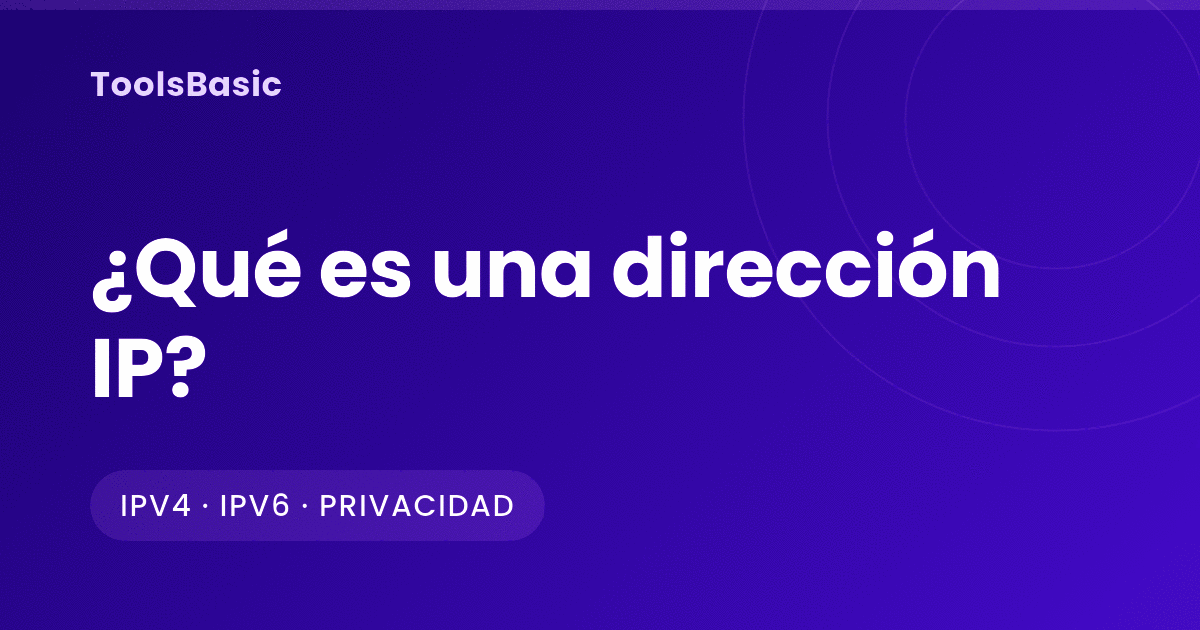 ¿Qué es una dirección IP? IPv4, IPv6, IP pública y privada