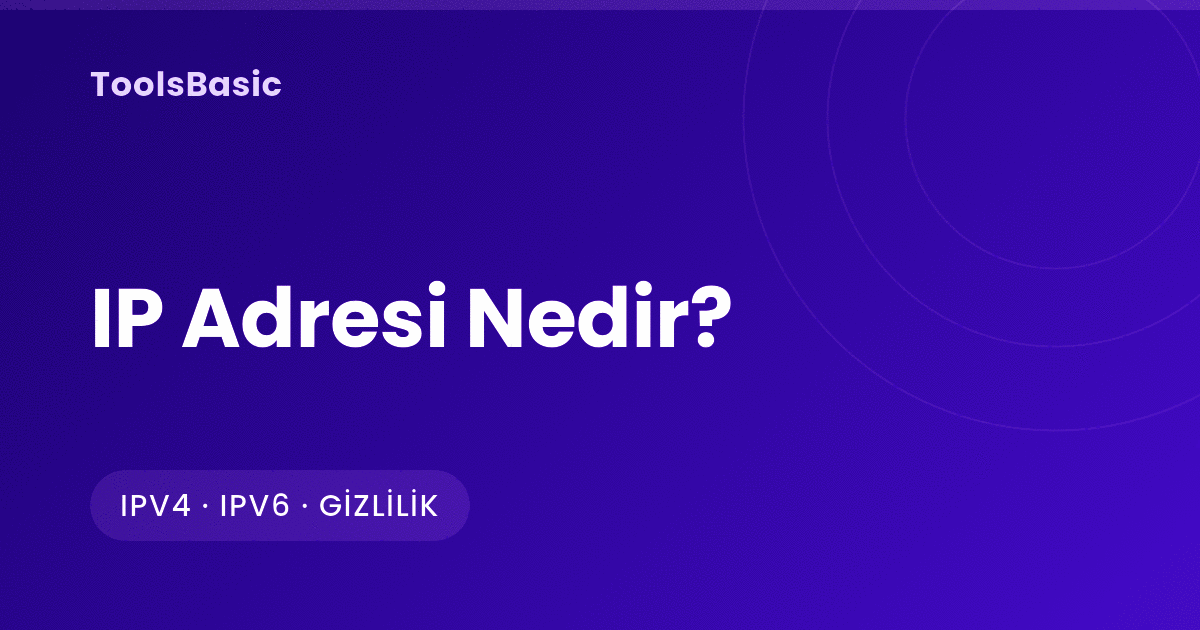 IP Adresi Nedir, Nasıl Öğrenilir? IPv4, IPv6, Genel ve Özel IP
