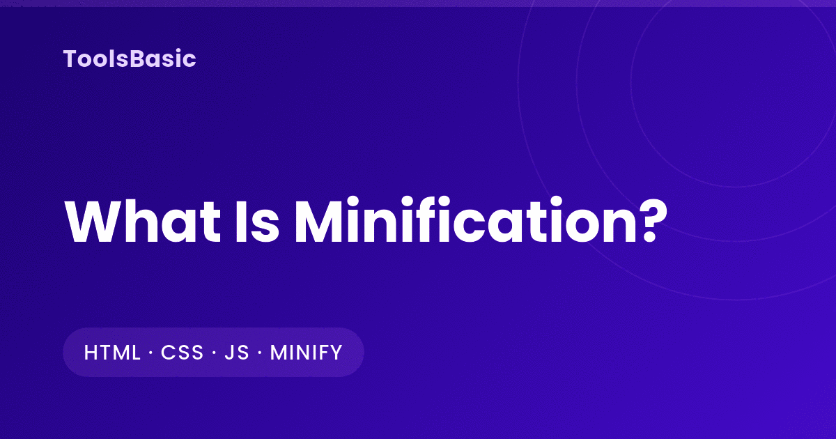 What Is Minification? HTML, CSS and JS Minify vs Gzip Explained
