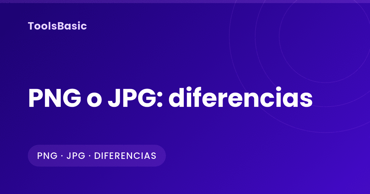 Diferencias entre PNG y JPG: cuál usar en cada caso