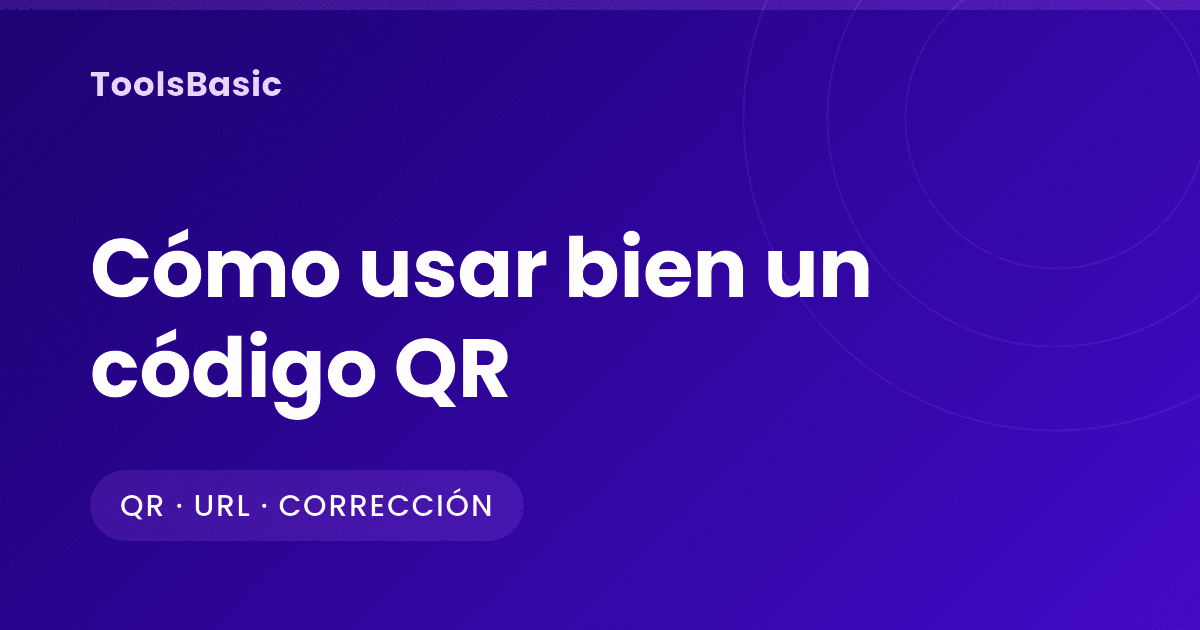 Guía del código QR: tamaño, corrección de errores y redirecciones