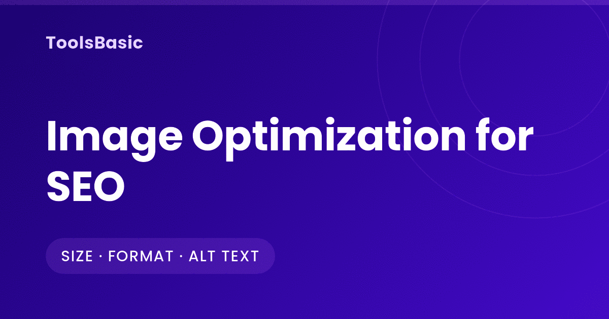 Image Optimization for SEO: Size, Format, Filenames and Alt Text