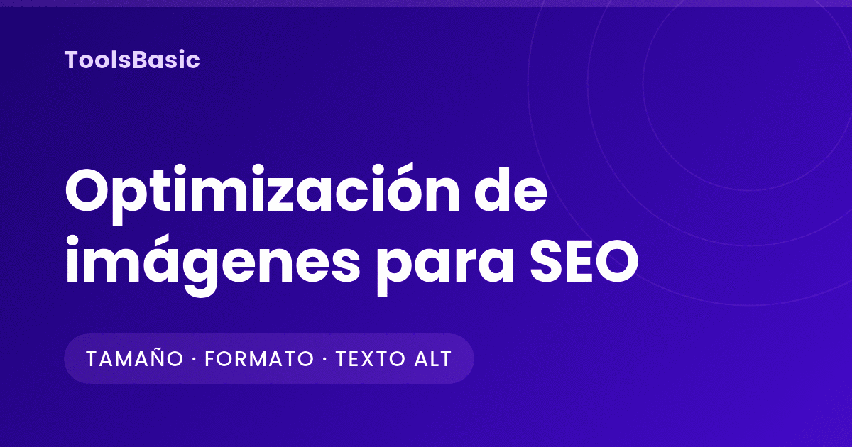 Optimización de imágenes para SEO: tamaño, nombres y texto alternativo